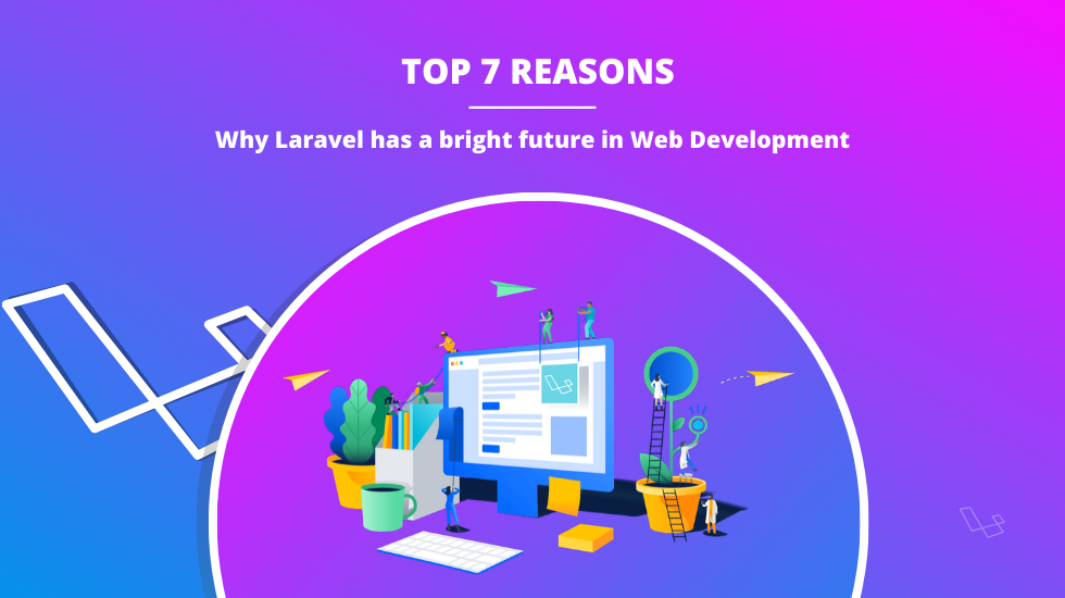 Seven reasons to develop with laravel